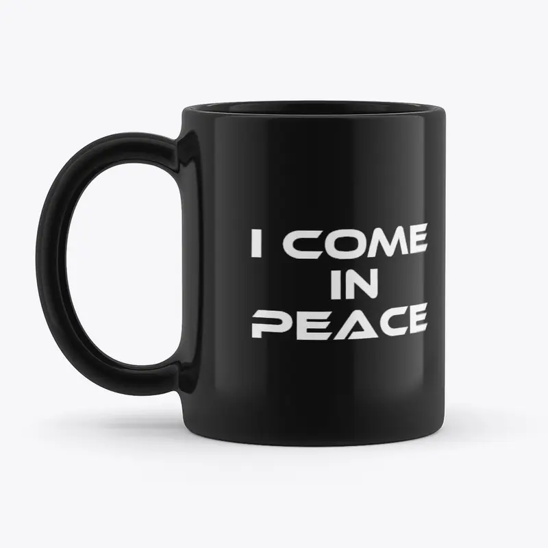 I COME IN PEACE MUG